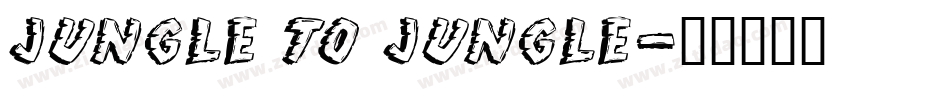 JUNGLE TO JUNGLE字体转换